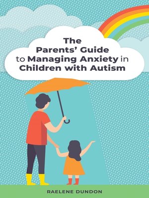 cover image of The Parents' Guide to Managing Anxiety in Children with Autism